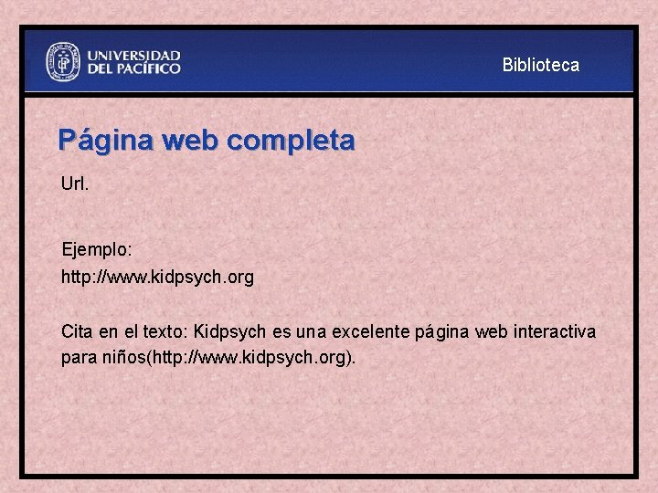 Biblioteca Página web completa Url. Ejemplo: http: //www. kidpsych. org Cita en el texto:
