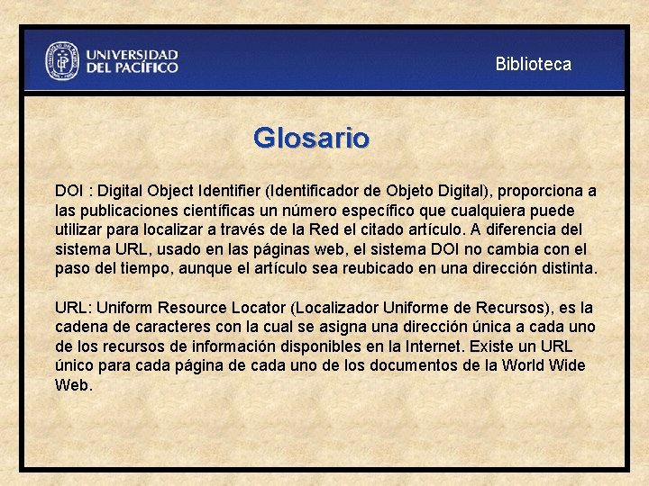 Biblioteca Glosario DOI : Digital Object Identifier (Identificador de Objeto Digital), proporciona a las