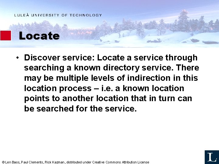 Locate • Discover service: Locate a service through searching a known directory service. There Locate • Discover service: Locate a service through searching a known directory service. There