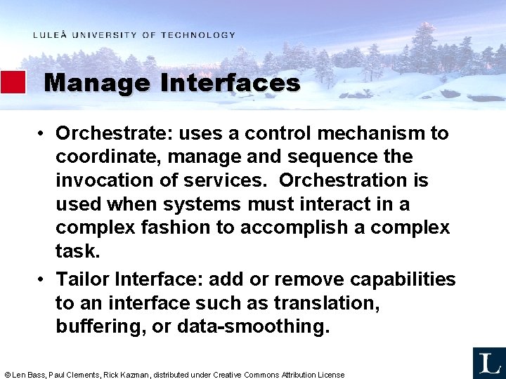 Manage Interfaces • Orchestrate: uses a control mechanism to coordinate, manage and sequence the