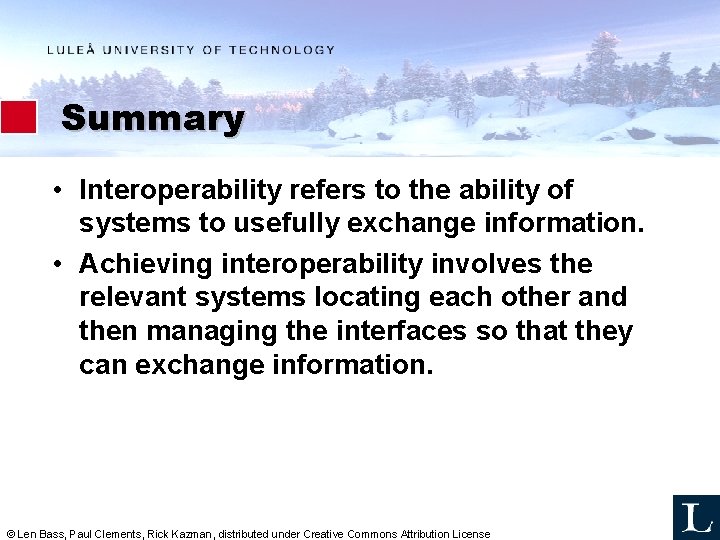 Summary • Interoperability refers to the ability of systems to usefully exchange information. • Summary • Interoperability refers to the ability of systems to usefully exchange information. •