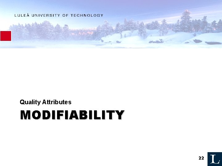 Quality Attributes MODIFIABILITY 22 Quality Attributes MODIFIABILITY 22