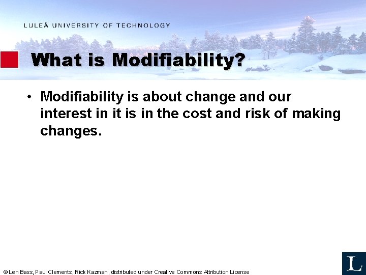 What is Modifiability? • Modifiability is about change and our interest in it is What is Modifiability? • Modifiability is about change and our interest in it is