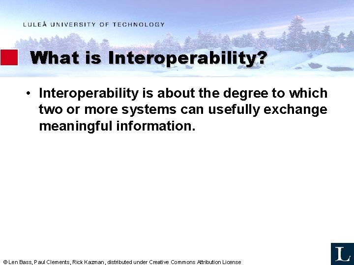 What is Interoperability? • Interoperability is about the degree to which two or more What is Interoperability? • Interoperability is about the degree to which two or more