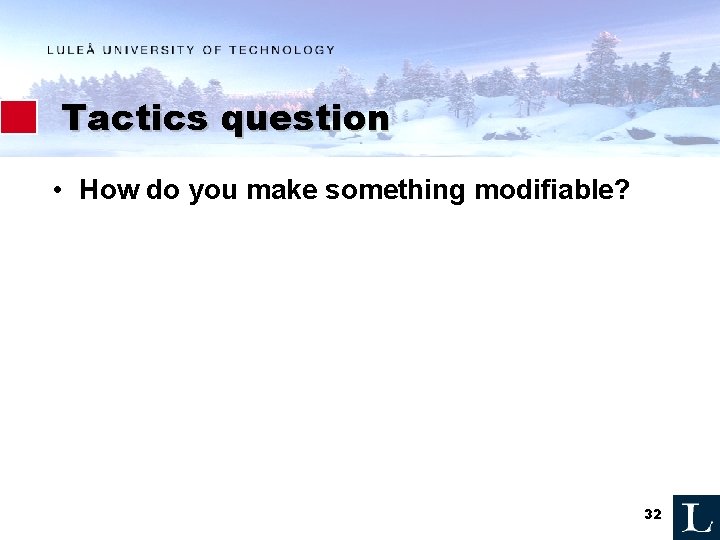 Tactics question • How do you make something modifiable? 32 Tactics question • How do you make something modifiable? 32