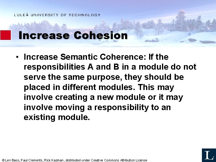 Increase Cohesion • Increase Semantic Coherence: If the responsibilities A and B in a