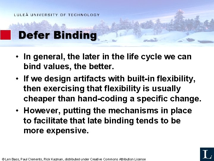 Defer Binding • In general, the later in the life cycle we can bind Defer Binding • In general, the later in the life cycle we can bind