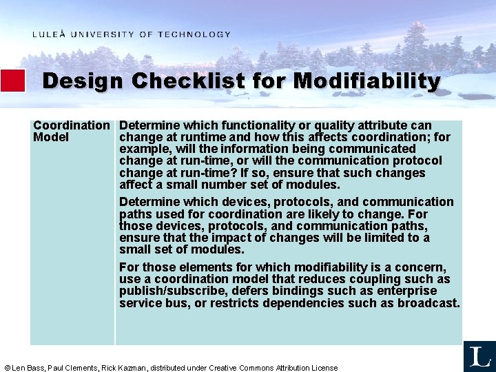 Design Checklist for Modifiability Coordination Determine which functionality or quality attribute can Model change