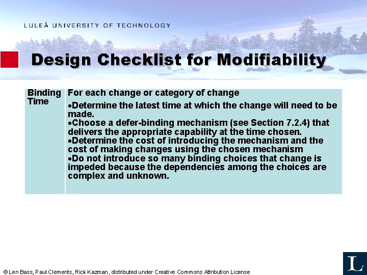 Design Checklist for Modifiability Binding For each change or category of change Time Determine