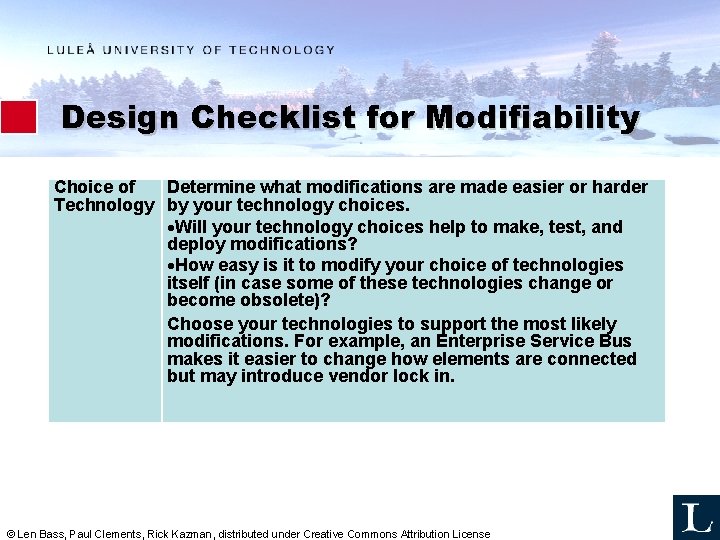 Design Checklist for Modifiability Choice of Determine what modifications are made easier or harder Design Checklist for Modifiability Choice of Determine what modifications are made easier or harder