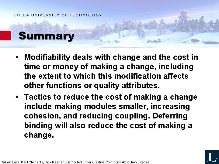 Summary • Modifiability deals with change and the cost in time or money of