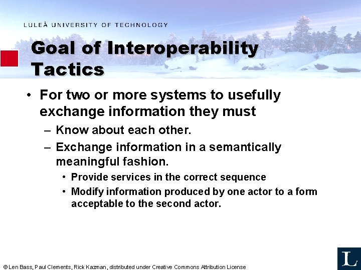 Goal of Interoperability Tactics • For two or more systems to usefully exchange information