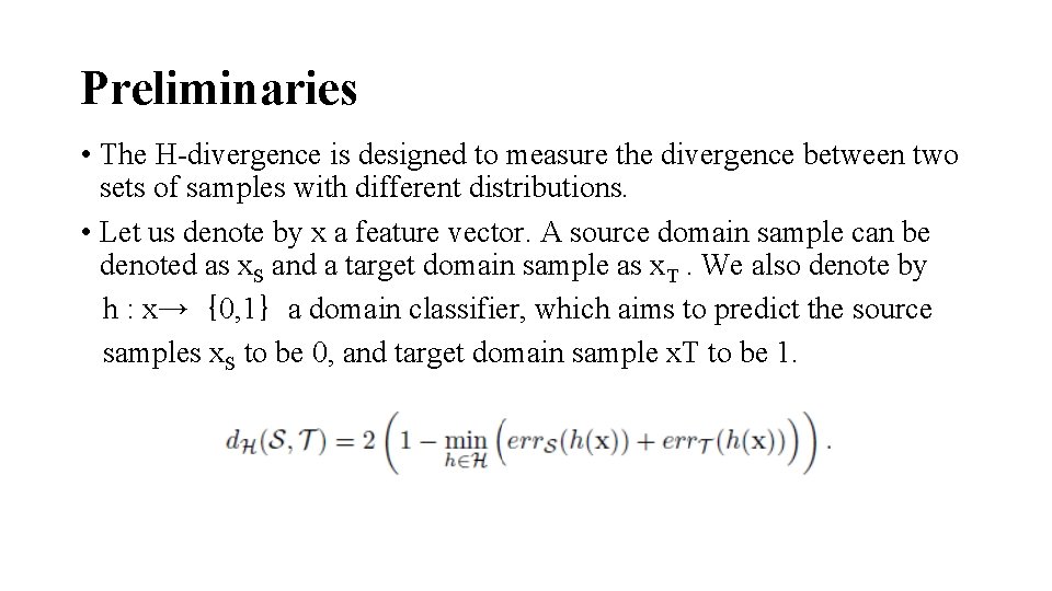 Preliminaries • The H-divergence is designed to measure the divergence between two sets of