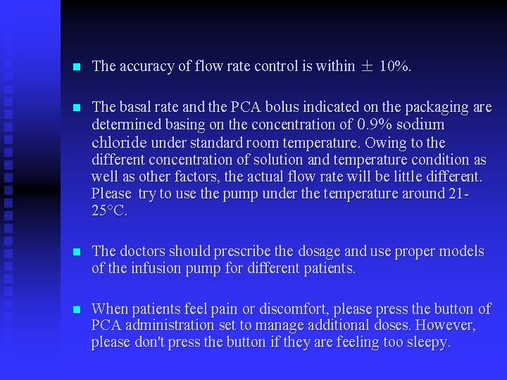 n The accuracy of flow rate control is within ± 10%. n The basal