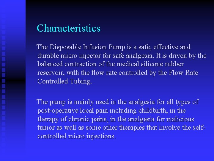  Characteristics The Disposable Infusion Pump is a safe, effective and durable micro injector