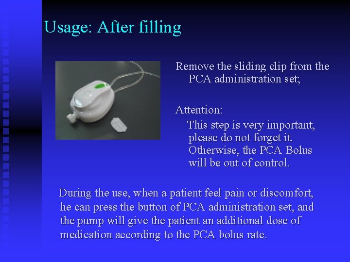 Usage: After filling Remove the sliding clip from the PCA administration set; Attention: This