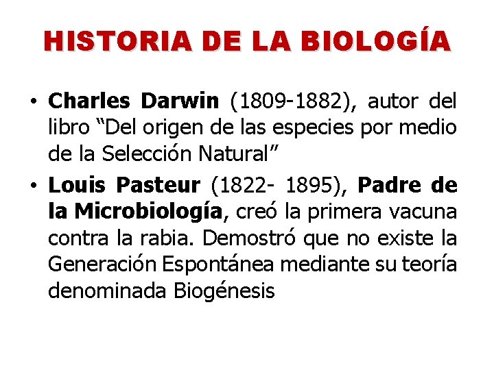 HISTORIA DE LA BIOLOGÍA • Charles Darwin (1809 -1882), autor del libro “Del origen