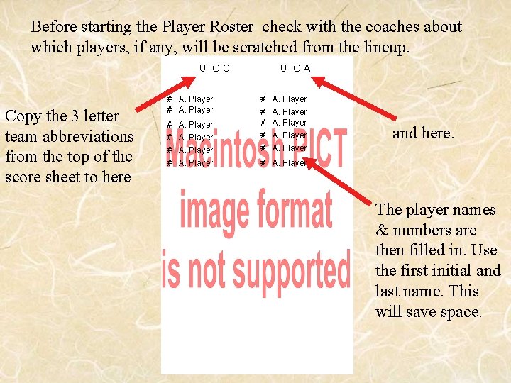 Before starting the Player Roster check with the coaches about which players, if any,