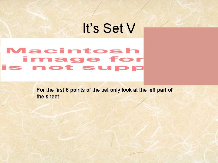 It’s Set V For the first 8 points of the set only look at