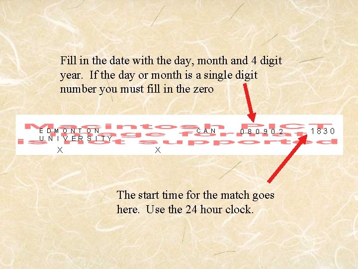 Fill in the date with the day, month and 4 digit year. If the
