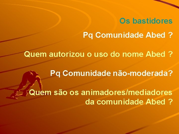 Os bastidores Pq Comunidade Abed ? Quem autorizou o uso do nome Abed ?