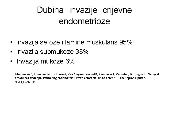 Dubina invazije crijevne endometrioze • invazija seroze i lamine muskularis 95% • invazija submukoze