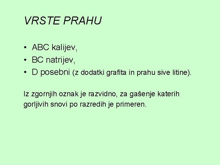 VRSTE PRAHU • ABC kalijev, • BC natrijev, • D posebni (z dodatki grafita