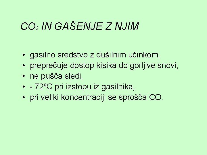 CO 2 IN GAŠENJE Z NJIM • • • gasilno sredstvo z dušilnim učinkom,