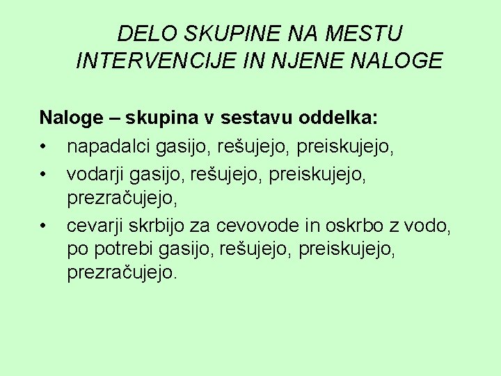 DELO SKUPINE NA MESTU INTERVENCIJE IN NJENE NALOGE Naloge – skupina v sestavu oddelka: