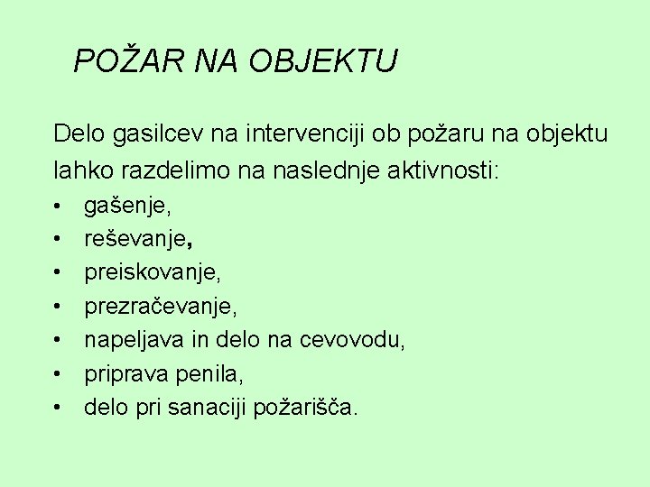 POŽAR NA OBJEKTU Delo gasilcev na intervenciji ob požaru na objektu lahko razdelimo na