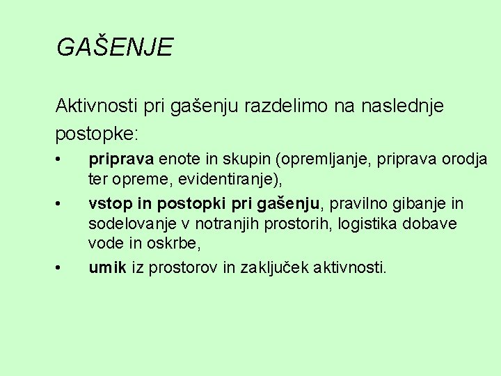 GAŠENJE Aktivnosti pri gašenju razdelimo na naslednje postopke: • • • priprava enote in