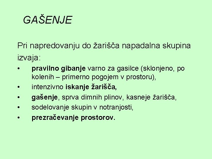 GAŠENJE Pri napredovanju do žarišča napadalna skupina izvaja: • • • pravilno gibanje varno