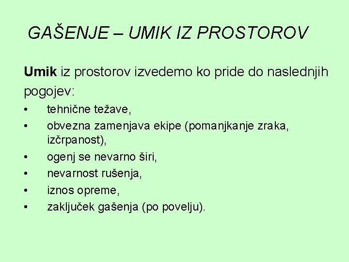 GAŠENJE – UMIK IZ PROSTOROV Umik iz prostorov izvedemo ko pride do naslednjih pogojev: