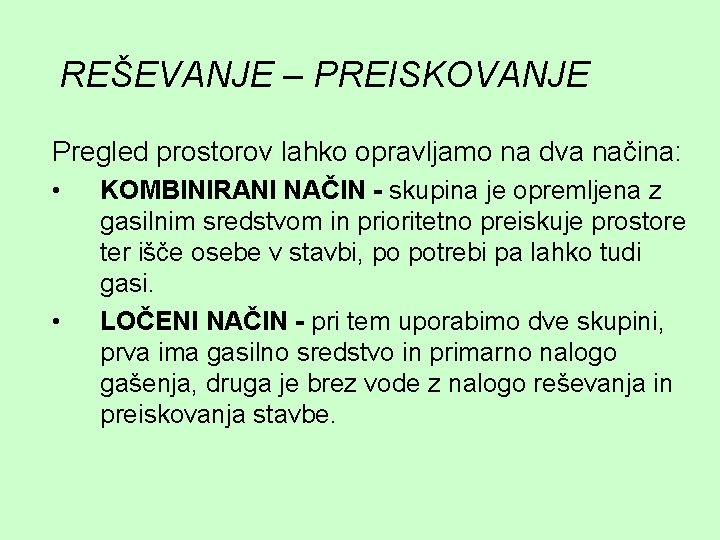 REŠEVANJE – PREISKOVANJE Pregled prostorov lahko opravljamo na dva načina: • • KOMBINIRANI NAČIN