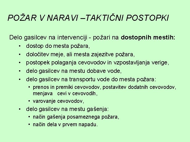 POŽAR V NARAVI –TAKTIČNI POSTOPKI Delo gasilcev na intervenciji - požari na dostopnih mestih: