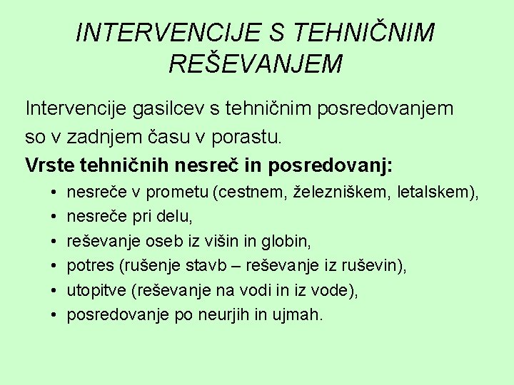 INTERVENCIJE S TEHNIČNIM REŠEVANJEM Intervencije gasilcev s tehničnim posredovanjem so v zadnjem času v