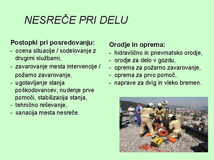 NESREČE PRI DELU Postopki pri posredovanju: - ocena situacije / sodelovanje z drugimi službami,