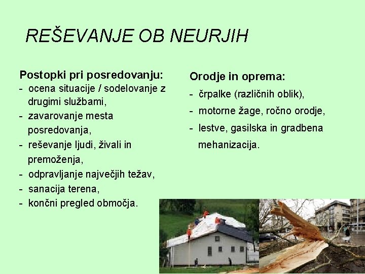 REŠEVANJE OB NEURJIH Postopki pri posredovanju: - ocena situacije / sodelovanje z drugimi službami,