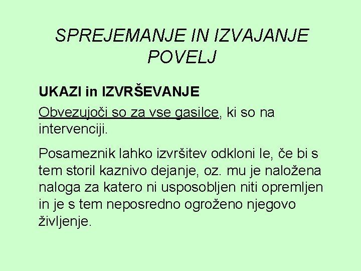 SPREJEMANJE IN IZVAJANJE POVELJ UKAZI in IZVRŠEVANJE Obvezujoči so za vse gasilce, ki so