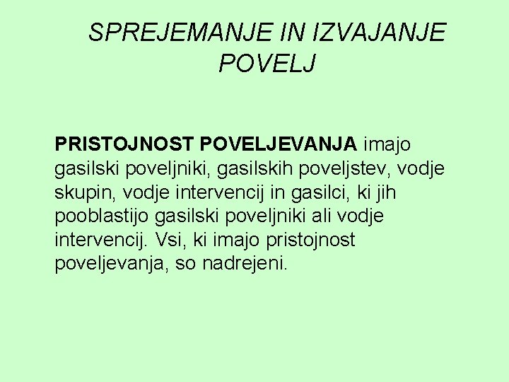 SPREJEMANJE IN IZVAJANJE POVELJ PRISTOJNOST POVELJEVANJA imajo gasilski poveljniki, gasilskih poveljstev, vodje skupin, vodje