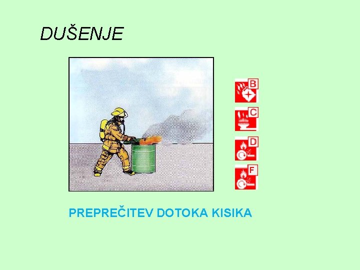 DUŠENJE F PREPREČITEV DOTOKA KISIKA 