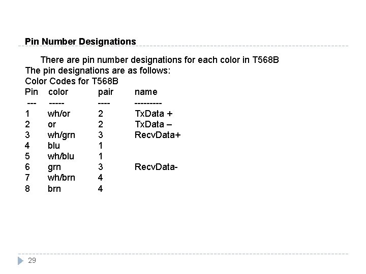 Pin Number Designations There are pin number designations for each color in T 568