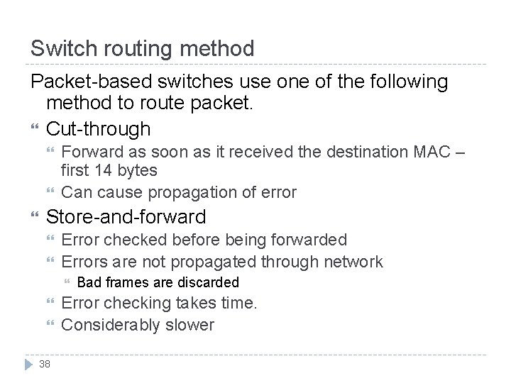 Switch routing method Packet-based switches use one of the following method to route packet.