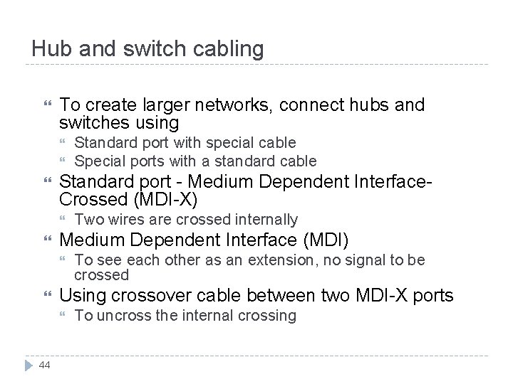 Hub and switch cabling To create larger networks, connect hubs and switches using Standard