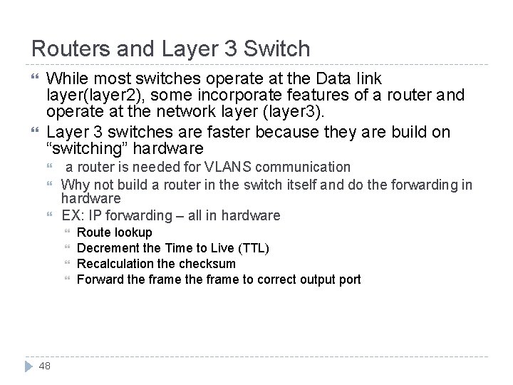 Routers and Layer 3 Switch While most switches operate at the Data link layer(layer