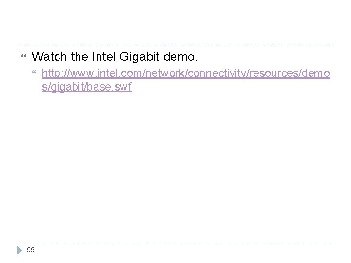  Watch the Intel Gigabit demo. 59 http: //www. intel. com/network/connectivity/resources/demo s/gigabit/base. swf 