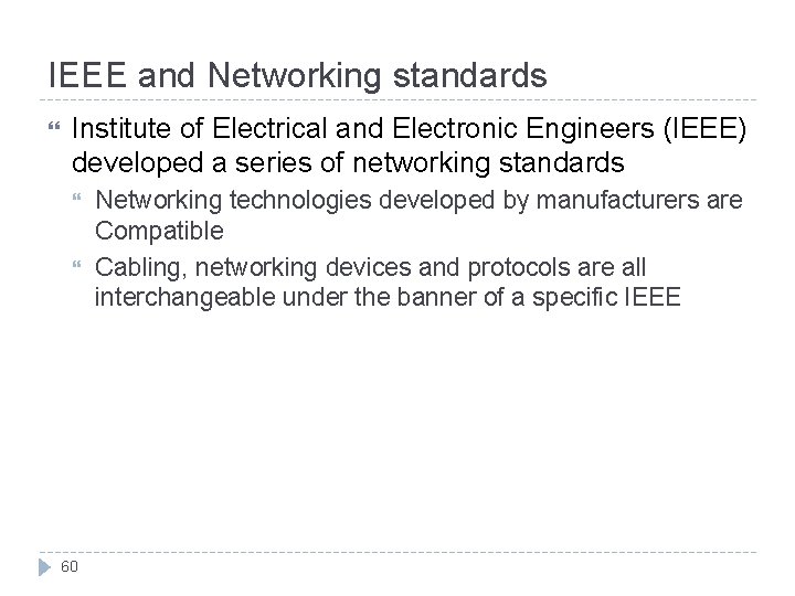 IEEE and Networking standards Institute of Electrical and Electronic Engineers (IEEE) developed a series