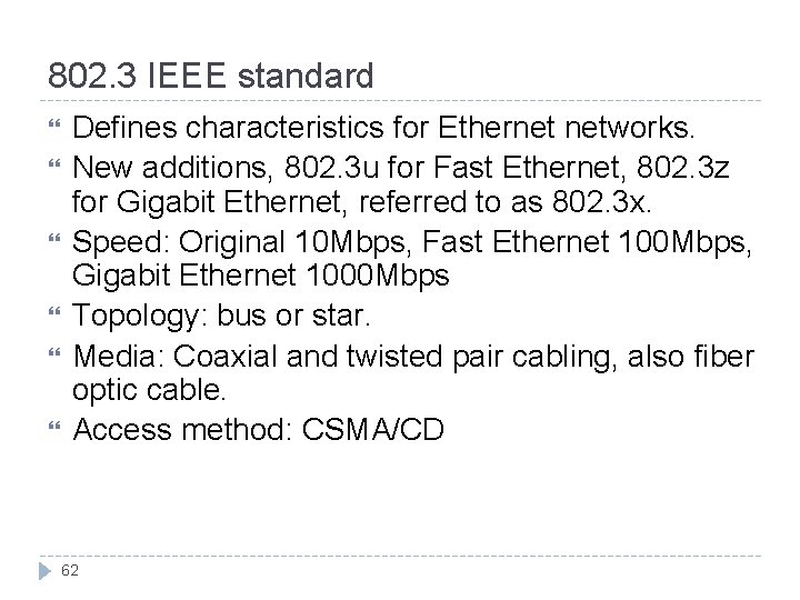 802. 3 IEEE standard Defines characteristics for Ethernet networks. New additions, 802. 3 u