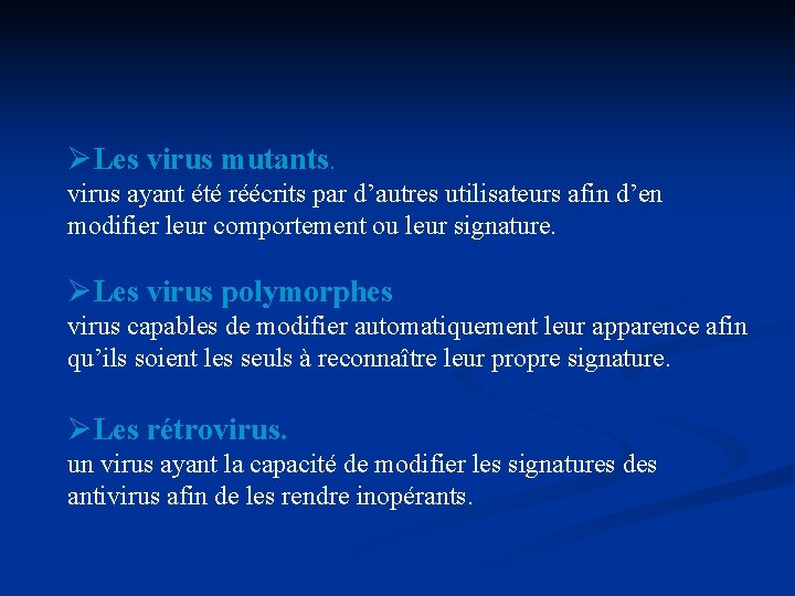 ØLes virus mutants. virus ayant été réécrits par d’autres utilisateurs afin d’en modifier leur