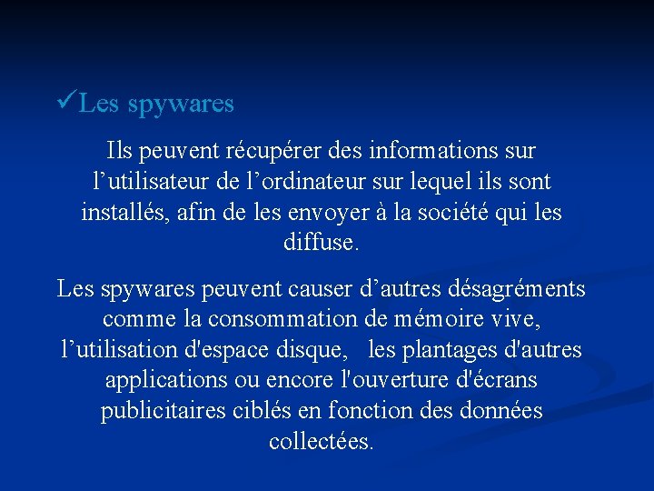 üLes spywares Ils peuvent récupérer des informations sur l’utilisateur de l’ordinateur sur lequel ils